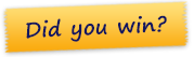 Did you win?